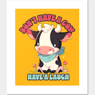 Don't Have a Cow Have a Laugh kawaii cute cow Posters and Art